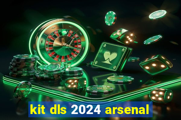 kit dls 2024 arsenal